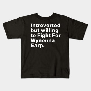 Introvert willing to Fight For Wynonna Earp  - #FightForWynonna Kids T-Shirt